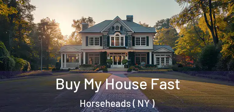  Buy My House Fast Horseheads ( NY )