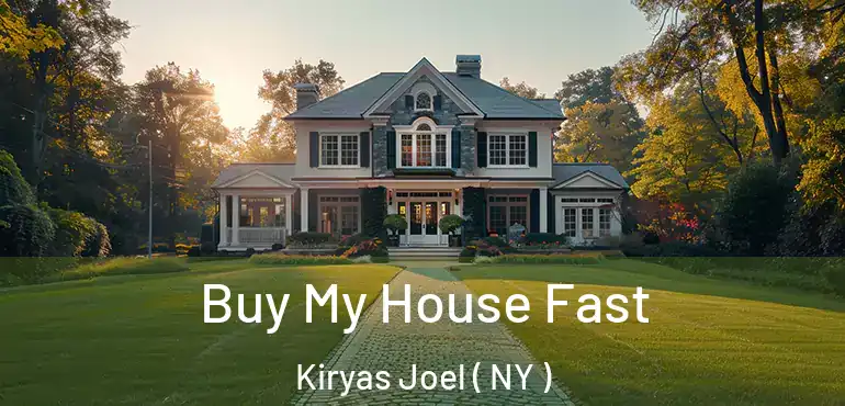  Buy My House Fast Kiryas Joel ( NY )
