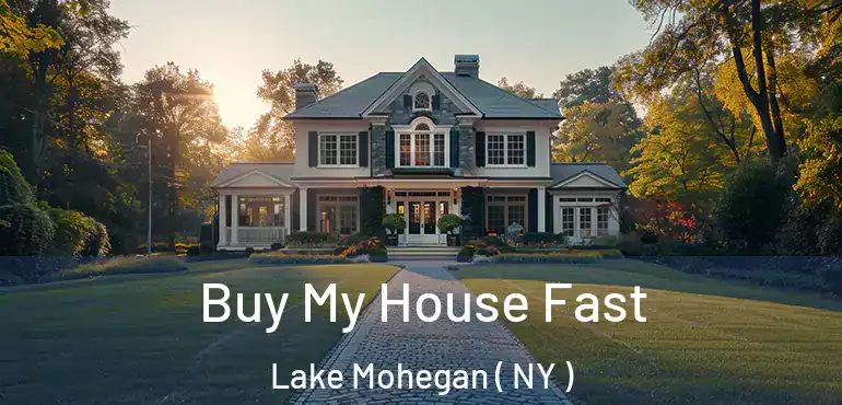  Buy My House Fast Lake Mohegan ( NY )