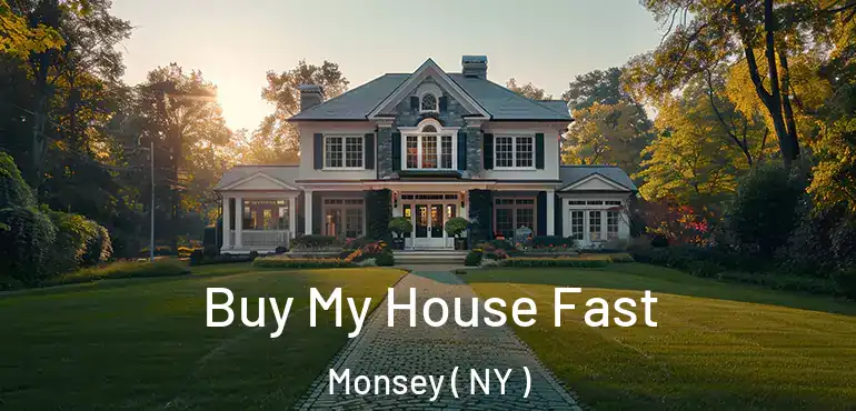 Buy My House Fast Monsey ( NY )