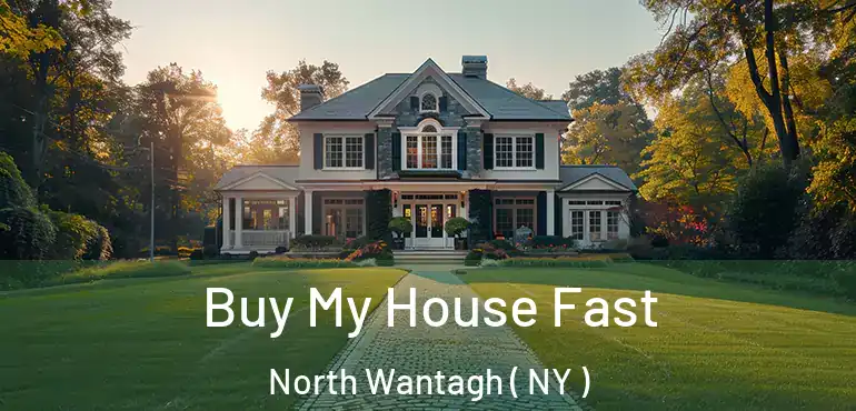  Buy My House Fast North Wantagh ( NY )