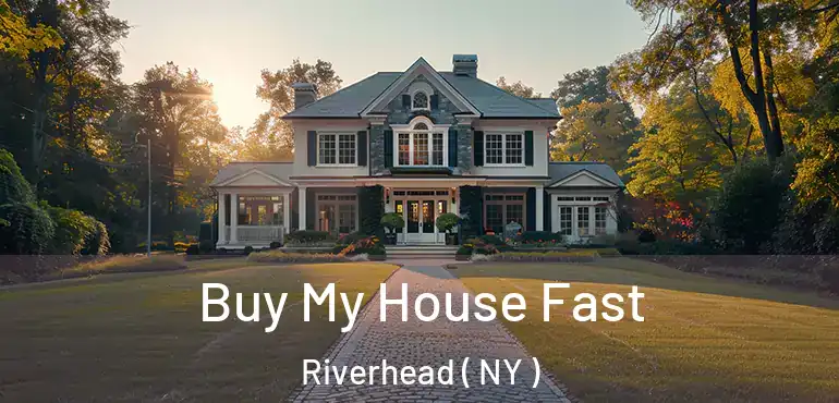  Buy My House Fast Riverhead ( NY )
