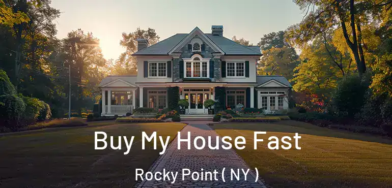  Buy My House Fast Rocky Point ( NY )