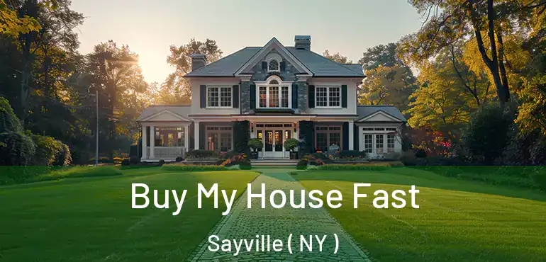  Buy My House Fast Sayville ( NY )