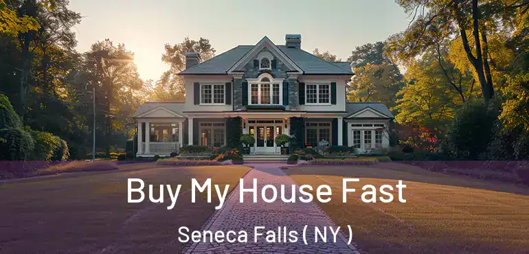  Buy My House Fast Seneca Falls ( NY )