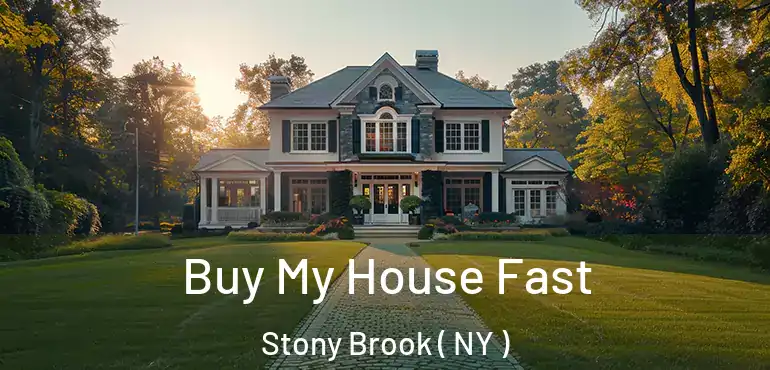  Buy My House Fast Stony Brook ( NY )