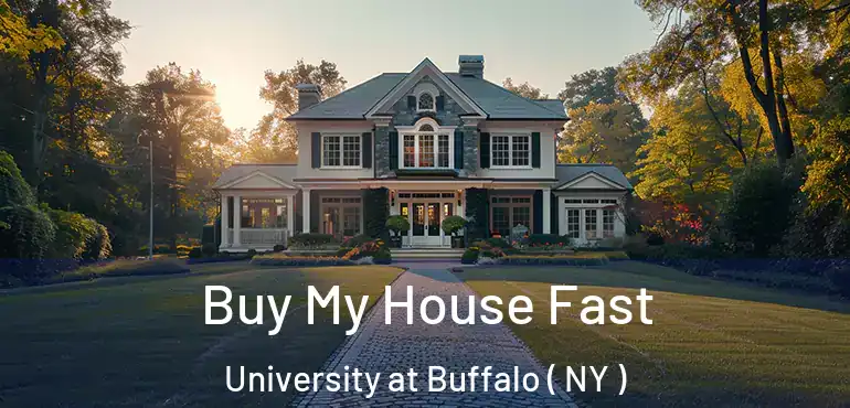  Buy My House Fast University at Buffalo ( NY )