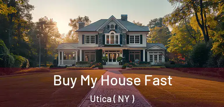  Buy My House Fast Utica ( NY )