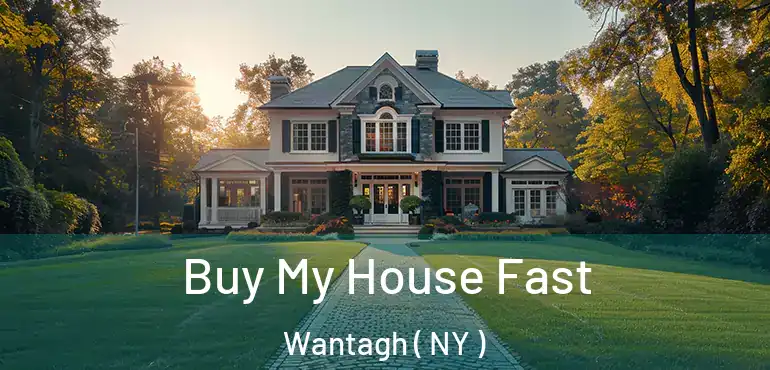  Buy My House Fast Wantagh ( NY )