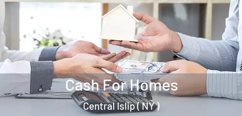  Cash For Homes Central Islip ( NY )