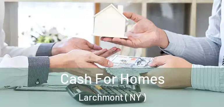  Cash For Homes Larchmont ( NY )
