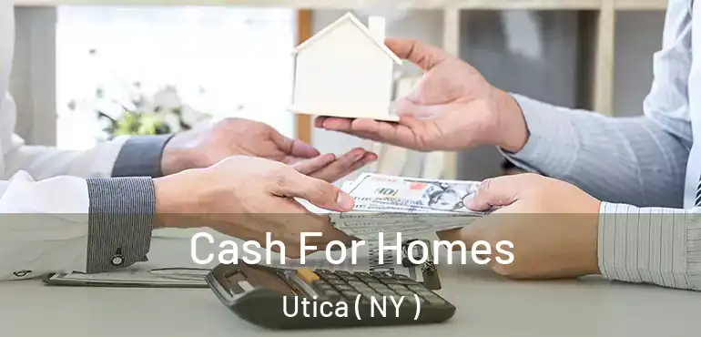  Cash For Homes Utica ( NY )