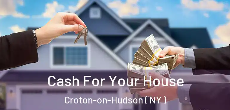  Cash For Your House Croton-on-Hudson ( NY )