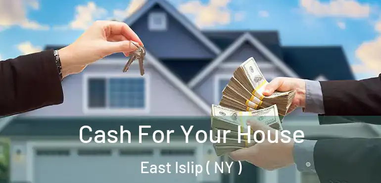  Cash For Your House East Islip ( NY )