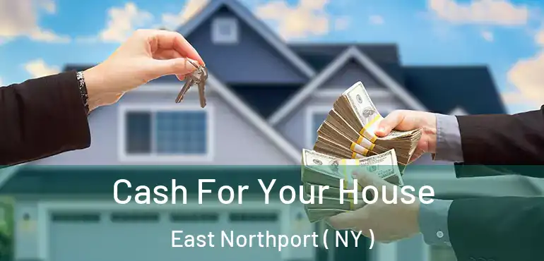 Cash For Your House East Northport ( NY )