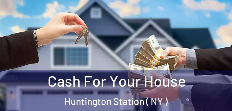  Cash For Your House Huntington Station ( NY )