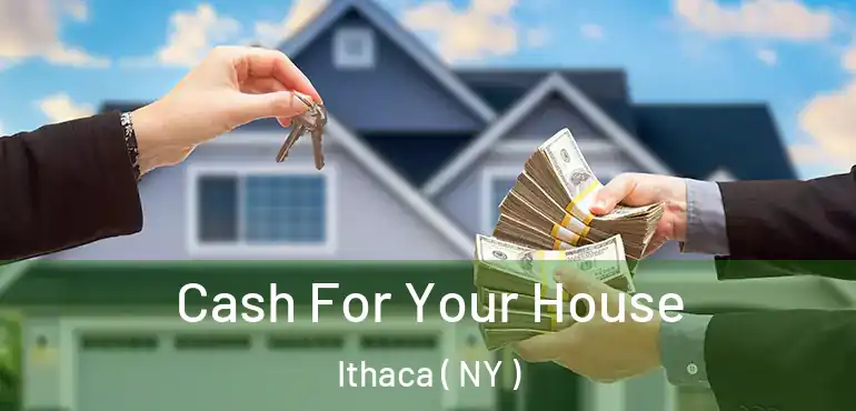  Cash For Your House Ithaca ( NY )