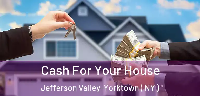  Cash For Your House Jefferson Valley-Yorktown ( NY )