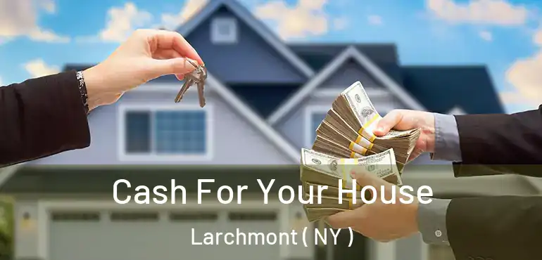  Cash For Your House Larchmont ( NY )