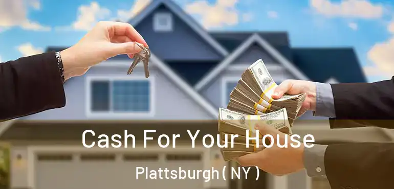  Cash For Your House Plattsburgh ( NY )