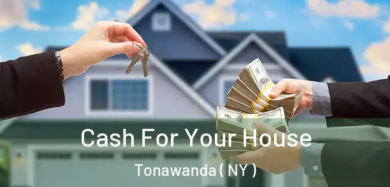  Cash For Your House Tonawanda ( NY )
