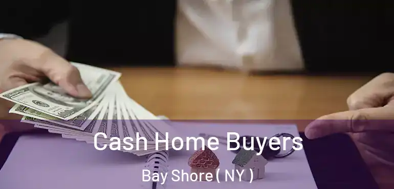  Cash Home Buyers Bay Shore ( NY )