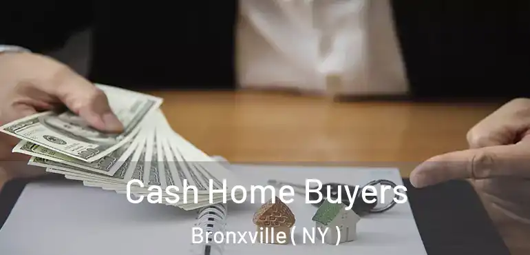  Cash Home Buyers Bronxville ( NY )