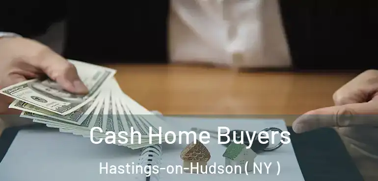  Cash Home Buyers Hastings-on-Hudson ( NY )
