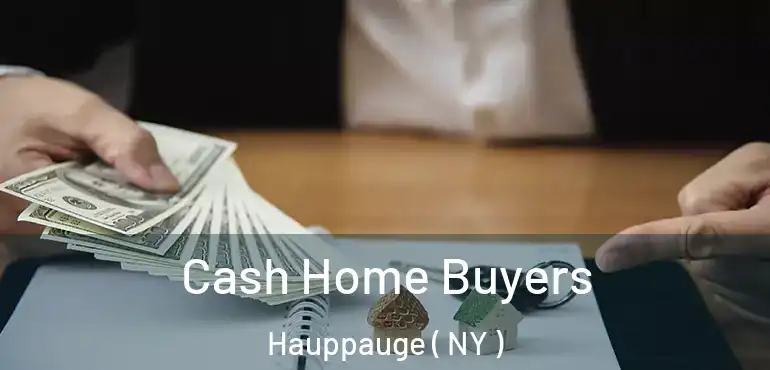  Cash Home Buyers Hauppauge ( NY )