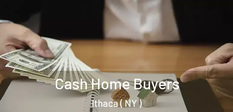  Cash Home Buyers Ithaca ( NY )
