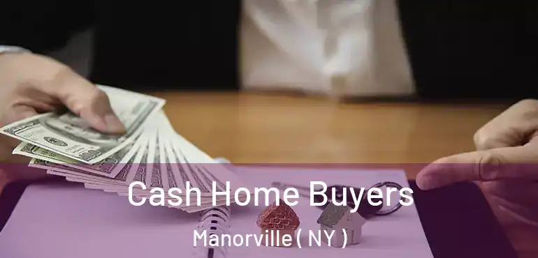  Cash Home Buyers Manorville ( NY )