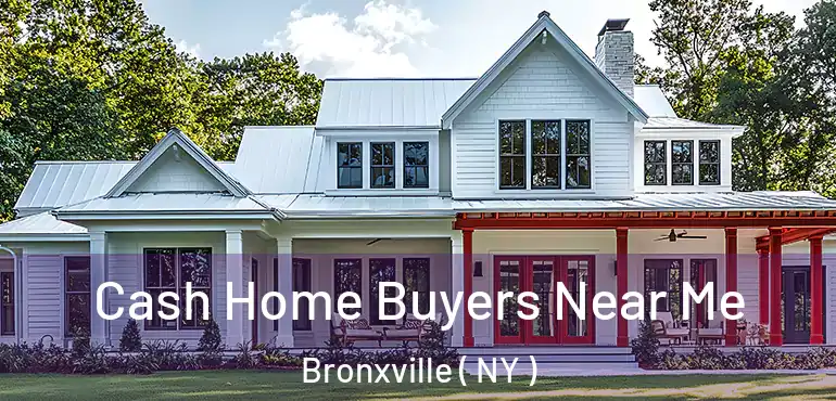  Cash Home Buyers Near Me Bronxville ( NY )