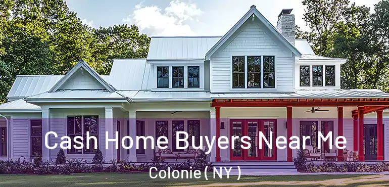  Cash Home Buyers Near Me Colonie ( NY )