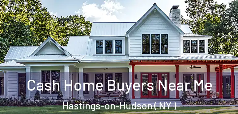  Cash Home Buyers Near Me Hastings-on-Hudson ( NY )