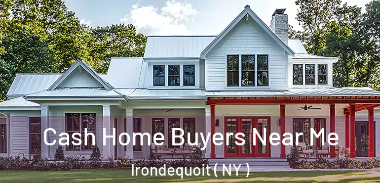  Cash Home Buyers Near Me Irondequoit ( NY )