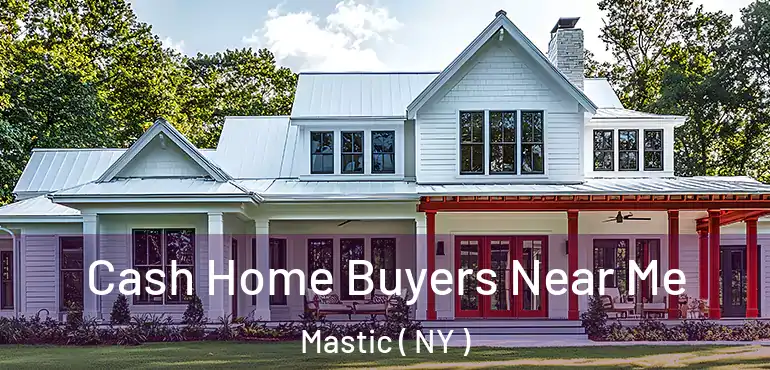  Cash Home Buyers Near Me Mastic ( NY )