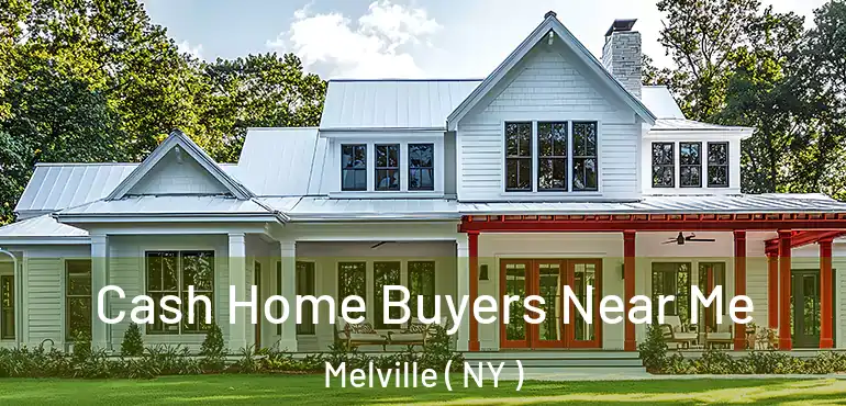  Cash Home Buyers Near Me Melville ( NY )