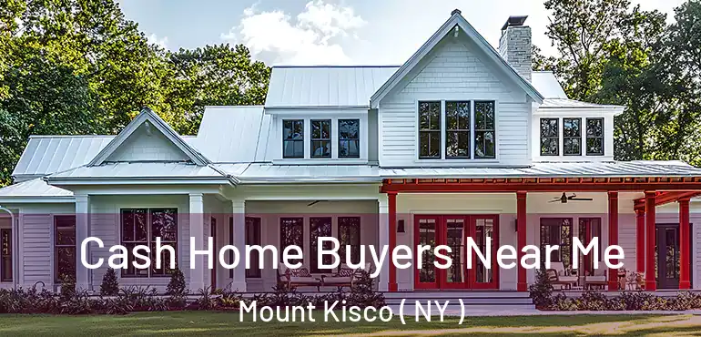  Cash Home Buyers Near Me Mount Kisco ( NY )