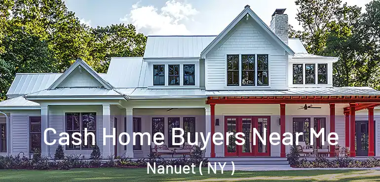  Cash Home Buyers Near Me Nanuet ( NY )