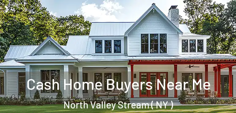  Cash Home Buyers Near Me North Valley Stream ( NY )
