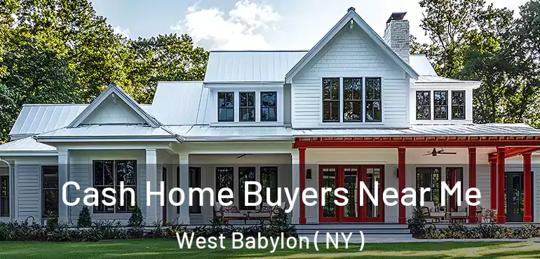  Cash Home Buyers Near Me West Babylon ( NY )