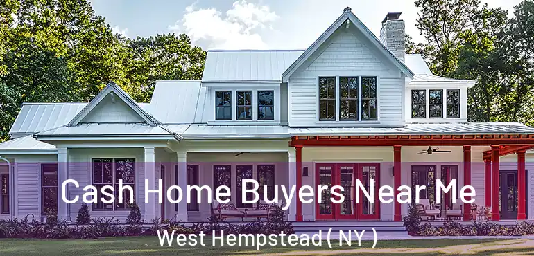 Cash Home Buyers Near Me West Hempstead ( NY )