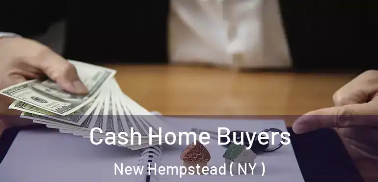  Cash Home Buyers New Hempstead ( NY )
