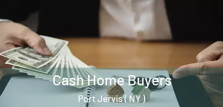  Cash Home Buyers Port Jervis ( NY )