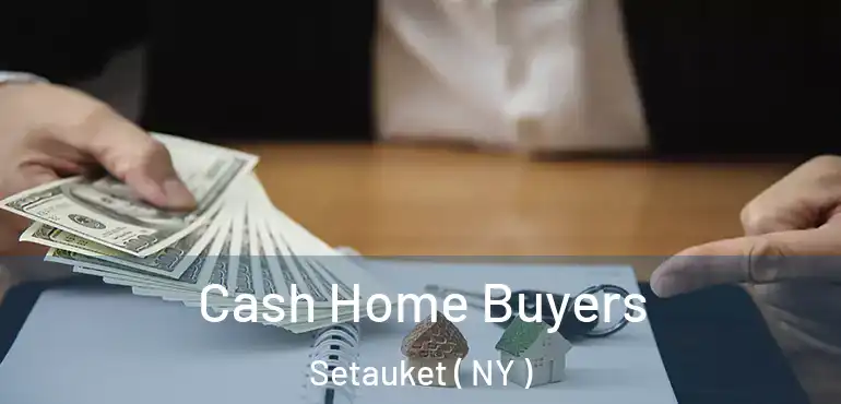  Cash Home Buyers Setauket ( NY )