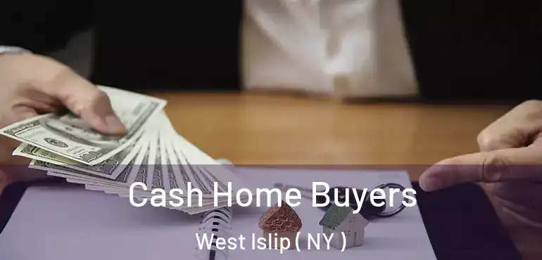  Cash Home Buyers West Islip ( NY )