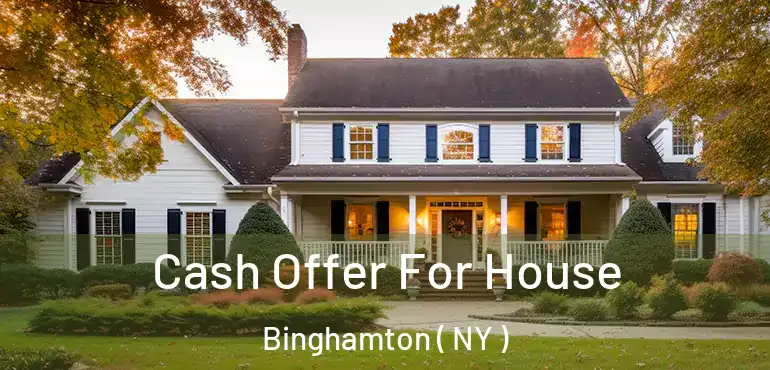  Cash Offer For House Binghamton ( NY )