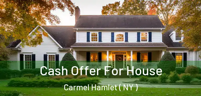  Cash Offer For House Carmel Hamlet ( NY )