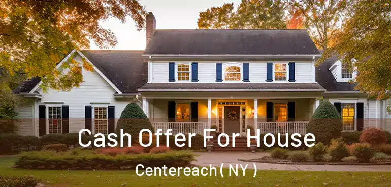  Cash Offer For House Centereach ( NY )