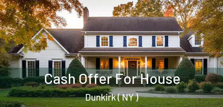  Cash Offer For House Dunkirk ( NY )
